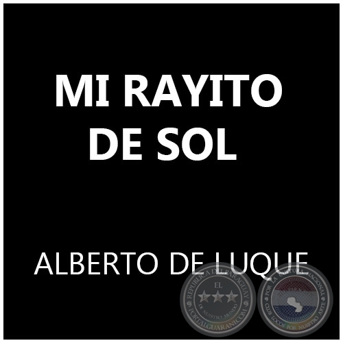  MI RAYITO DE SOL - ALBERTO DE LUQUE